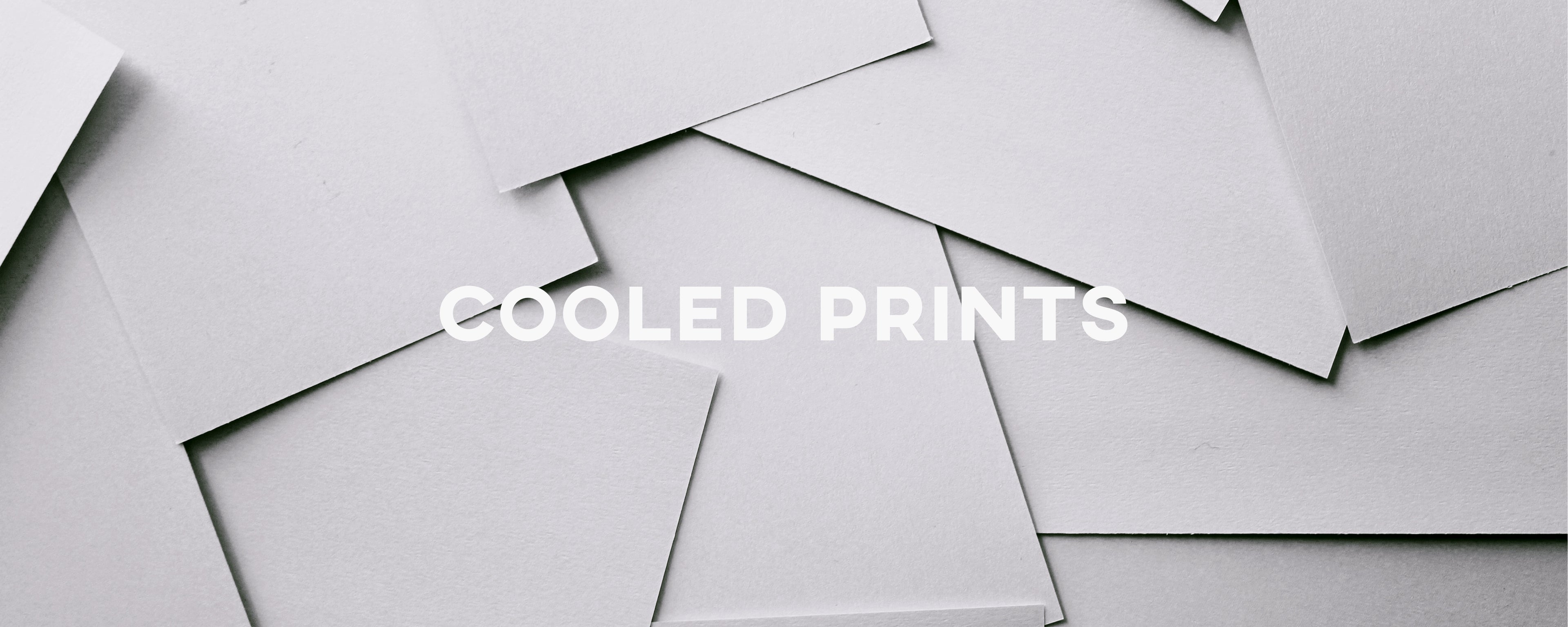 COOLED PRINTS